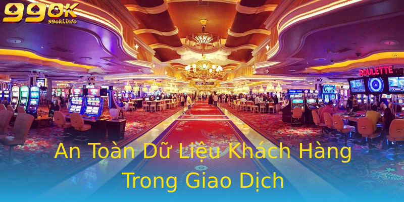 An Toàn Dữ Liệu Khách Hàng Trong Giao Dịch An Toàn Dữ Liệu Khách Hàng Trong Giao Dịch